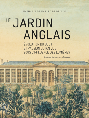 Le jardin anglais Evolution du goût et passion botanique sous l'influence des Lumières