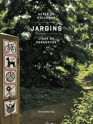 Jardins, lieux de paradoxes Actes de colloque