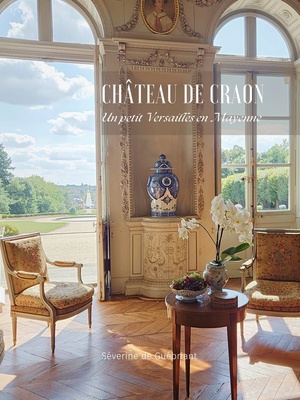 Le château de Craon, un petit Versailles en Mayenne