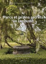 Parcs et Jardins secrets en Limousin Corrèze – Creuse – Haute-Vienne
