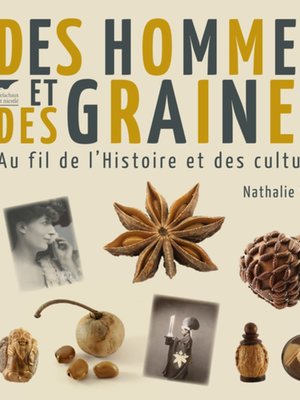 Des hommes et des graines Au fil de l'Histoire et des cultures