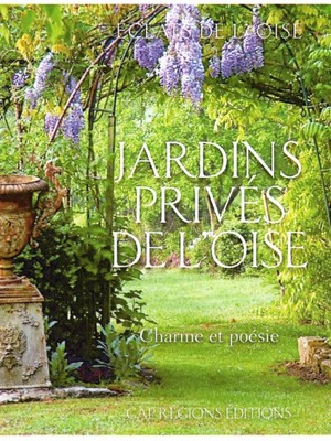 Jardins privés de l'Oise, charme et poésie