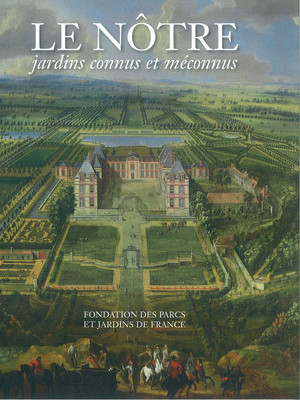 Le Nôtre, jardins connus et méconnus