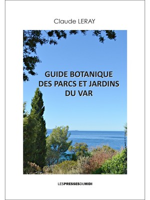 GUIDE BOTANIQUE DES PARCS ET JARDINS DU VAR﻿