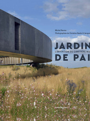 Jardins de Paix. Histoire du paysage du cimetière militaire et du mémorial aux disparus